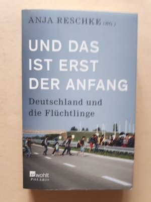 gebrauchtes Buch – Anja Reschke – Und das ist erst der Anfang - Deutschland und die Flüchtlinge