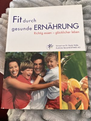 gebrauchtes Buch – Fit durch gesunde Ernährung / Richtig essen - glücklicher leben