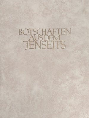 Botschaften aus dem Jenseits. Band I: Das Weltbild