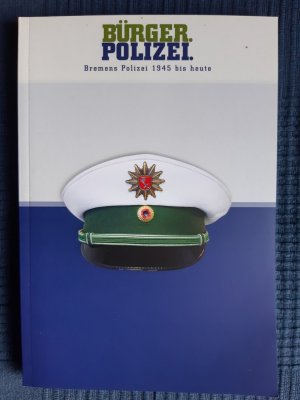 gebrauchtes Buch – Springfeld, Bernhard; Wrobel – Bürger Polizei - Bremens Polizei 1945 bis heute