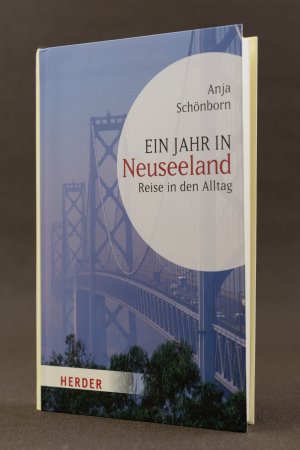 Ein Jahr in Neuseeland. Reise in den Alltag