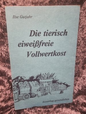 Die tierisch eiweißfreie Vollwertkost