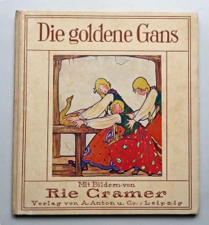 Die goldene Gans. Ein Märchen nach Ludwig Bechstein. Mit 8 bunten Vollbildern von Rie Cramer.