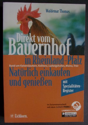 gebrauchtes Buch – Waldemar Thomas – Direkt vom Bauernhof in Rheinland-Pfalz Rund um Kaiserslautern, Koblenz, Ludwigshafen, Mainz, Trier, Natürlich einkaufen und genießen (April 1997)