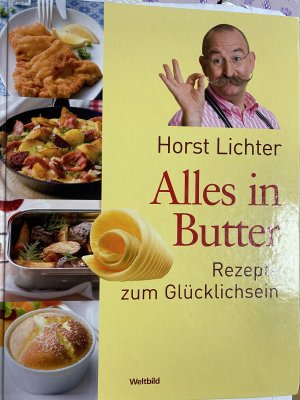 gebrauchtes Buch – Alles in Butter: Rezepte zum Glücklichsein gebrauchtes Buch – Alles in Butter: Rezepte zum Glücklichsein