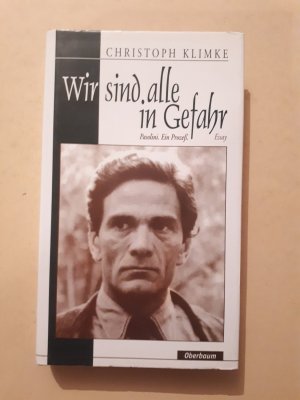 gebrauchtes Buch – Christoph Klimke – Wir sind alle in Gefahr. Pasolini. Ein Prozess