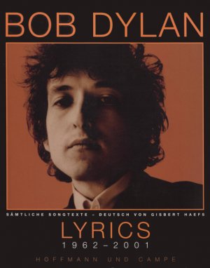 Bob Dylan - Lyrics 1962 - 2001 - Sämtliche Songtexte