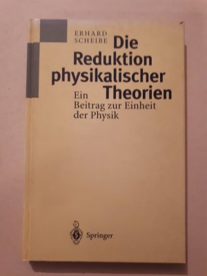 Die Reduktion physikalischer Theorien - Ein Beitrag zur Einheit der Physik