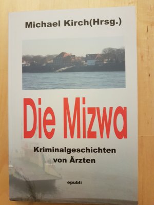 gebrauchtes Buch – Michael Kirch  – Die Mizwa - Kriminalgeschichte von Ärzten