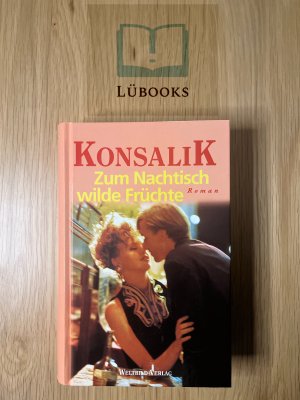 gebrauchtes Buch – Heinz G. Konsalik – Zum Nachtisch wilde Früchte