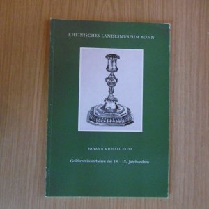 Goldschmiedearbeiten des 14.-18. Jahrhunderts. Sonderdruck aus Bonner Jahrbuch 164.