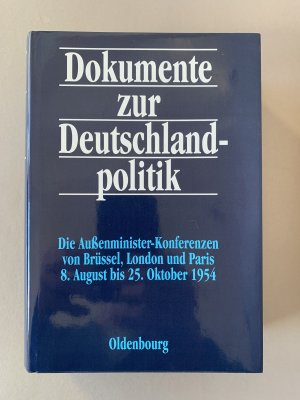 Dokumente zur Deutschlandpolitik. Reihe II: 9. Mai 1945 bis 4. Mai 1955 / Die Außenministerkonferenzen von Brüssel, London und Paris 8. August bis 25. […]