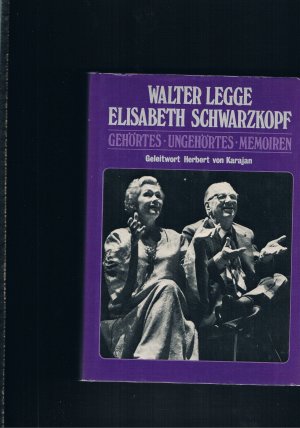 gebrauchtes Buch – Walter Legge / Elisabeth Schwarzkopf – Gehörtes Ungehörtes Memoiren - Geleitwort von Herbert von Karajan