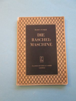 antiquarisches Buch – Hans Funke – Die Raschelmaschine (Technologie der Raschelwirkerei) 1953