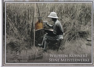 Wilhelm Kuhnert - seine Meisterwerke. Ein Auszug aus 45 Jahren seines künstlerischen Schaffens.