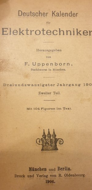 Deutscher Kalender für Elektrotechniker. Begründet von F. Uppenborn. Ergänzungsband. Mit 138 Textabbildungen.