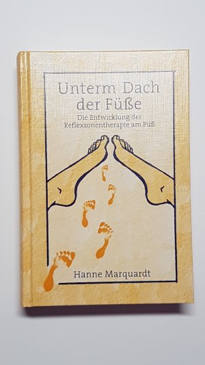 Unterm Dach der Füße. Die Entwicklung der Reflexzonentherapie am Fuß