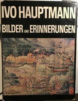 Ivo Hauptmann - Bilder und Erinnerungen