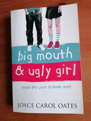 gebrauchtes Buch – Joyce Carol Oates – big mouth & ugly girl know who your friends are?