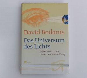 gebrauchtes Buch – David Bodanis – Das Universum des Lichts: Von Edisons Traum bis zur Quantenstrahlung