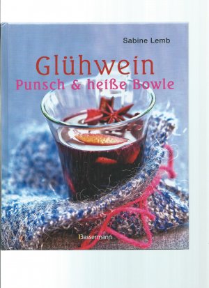 Glühwein, Punsch und heiße Bowle - Heiße Drinks für kalte Tage -