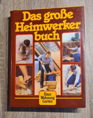 Das große Heimwerkerbuch Haus Wohnung Garten