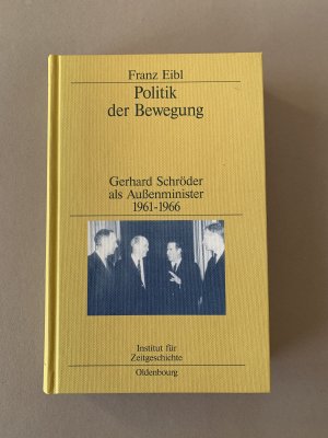 Politik der Bewegung - Gerhard Schröder als Außenminister 1961-1966