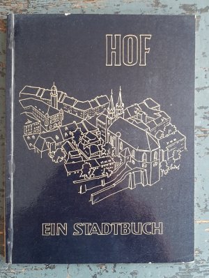 antiquarisches Buch – Stadtrat Hof  – Hof - Ein Stadtbuch