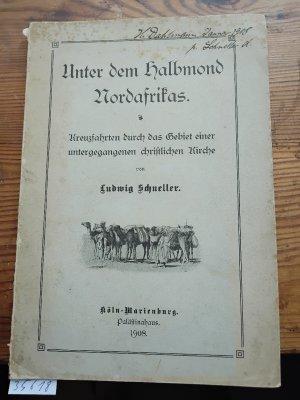 Unter dem Halbmond Nordafrikas Kreuzfahrten durch das Gebiet einer untergegangenen christlichen Kirche