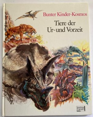 gebrauchtes Buch – Rinaldo D. D`Ami/Ingeborg Unterreiner  – Bunter Kinder-Kosmos: Tiere der Ur- und Vorzeit