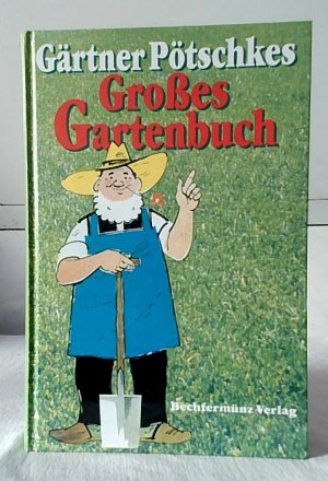 gebrauchtes Buch – Harry Pötschke – Großes Gartenbuch] ; Gärtner Pötschkes großes Gartenbuch : früher "Gärtner Pötschkes Siedlerbuch". [Zeichn.: K. Paessler und eigenes Atelier