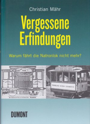 gebrauchtes Buch – Christian Mähr – Vergessene Erfindungen. - Warum fährt die Natronlok nicht mehr?