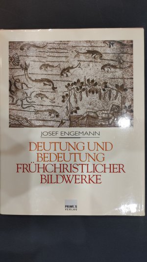 Deutung und Bedeutung frühchristlicher Bildwerke