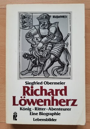 Richard Löwenherz: König, Ritter, Abenteurer, Eine Biographie