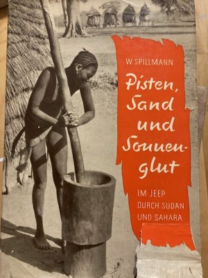 antiquarisches Buch – Werner Spillmann – Pisten, Sand und Sonnenglut. Im Jeep durch Sudan und Sahara