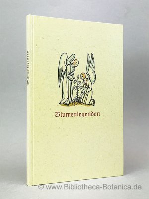 Blumenlegenden., Aus alten Quellen geschöpft und neu erzählt.