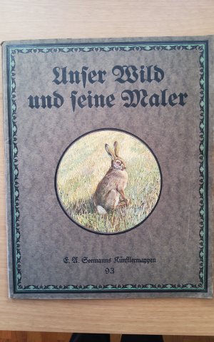 Unser Wild und seine Maler. Acht farbige Wiedergaben nach Gemälden.