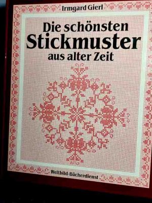 Die schönsten Stickmuster aus alter Zeit - Erster Teil und Zweiter Teil in einem Buch.