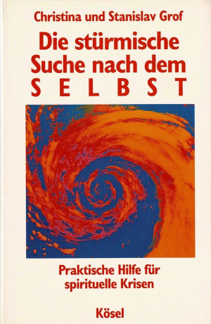 Die stürmische Suche nach dem Selbst. Praktische Hilfe für spirituelle Krisen.