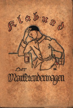 Der Marketenderwagen. Ein Kriegstagebuch. [Erstausgabe].