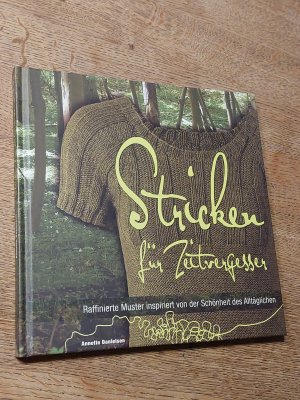 gebrauchtes Buch – Anette Danielsen – Stricken für Zeitvergesser - Raffinierte Muster inspiriert von Schönheit des Alltäglichen.