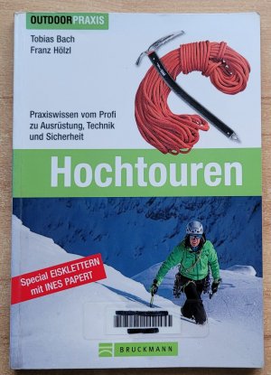 gebrauchtes Buch – Bach, Tobias; Hölzl – Hochtouren - Praxiswissen vom Profi. Ausrüstung, Technik und Sicherheit