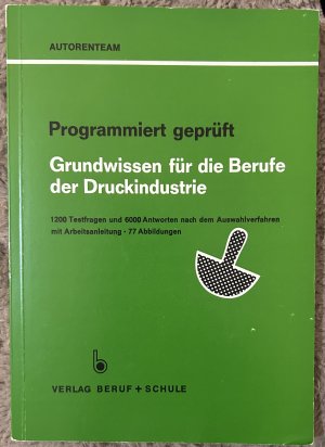 Programmiert geprüft Grundwissen für die Berufe der Druckindustrie