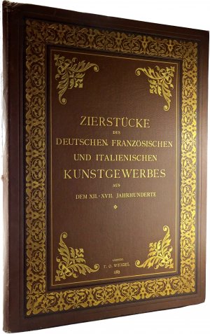 Zierstücke des älteren deutschen, französischen und italienischen Kunstgewerbes aus dem XII. - XVII. Jahrhunderte. Nach den Originalen in der Kunstsammlung […]