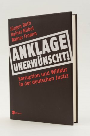 Anklage unerwünscht! Korruption und Willkür in der deutschen Justiz