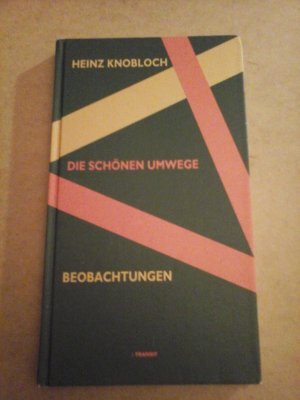 Die schönen Umwege. Beobachtungen. SIGNIERT