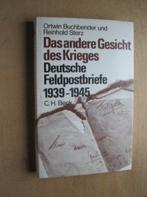 Das andere Gesicht des Krieges - Deutsche Feldpostbriefe 1939 - 1945.
