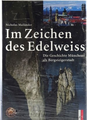 neues Buch – Nicholas Mailänder – Im Zeichen des Edelweiss. Die Geschichte Münchens als Bergsteigerstadt.