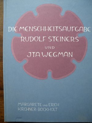 Die Menschheitsaufgabe Rudolf Steiners und Ita Wegmann. Privatdruck für Mitglieder der Allgemeine anthroposophische Gesellschaft