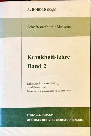 Krankheitslehre. Leitfaden für die Ausbildung zum Masseur und medizinischen Bademeister (Schriftenreihe für Masseure Band 2)